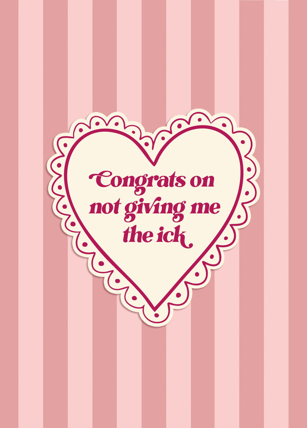 Funny Love Card - Congrats On Not Giving Me The Ick - Heart & Stripes