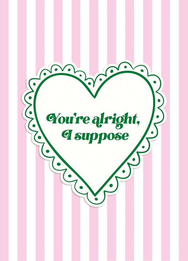 Cheeky Love Card For Partner - You're Alright, I Suppose - Heart & Stripes