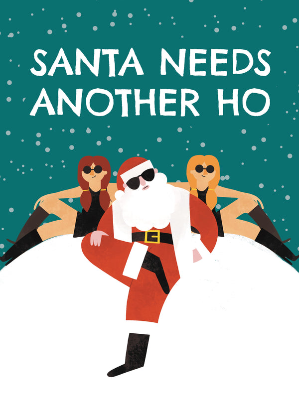 Cheeky Christmas Card - Santa's Ho's - Santa Needs Another Ho