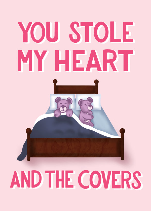 You Stole My Heart And The Covers