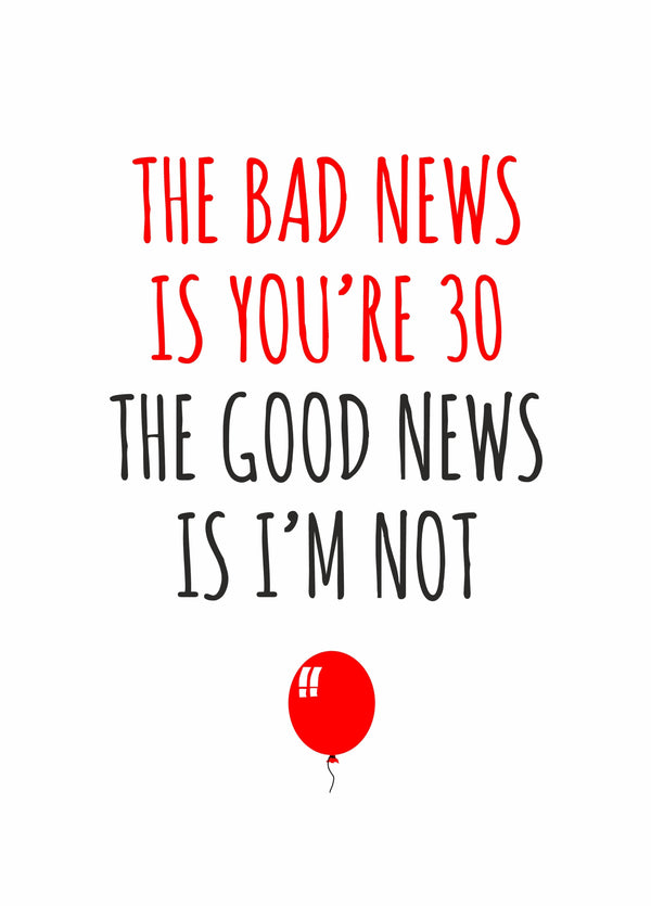Bad News Is You're 30 Birthday Card