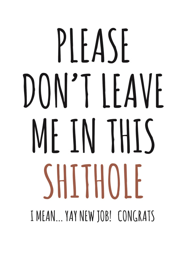 Don't Leave Me In This Shit Hole Card