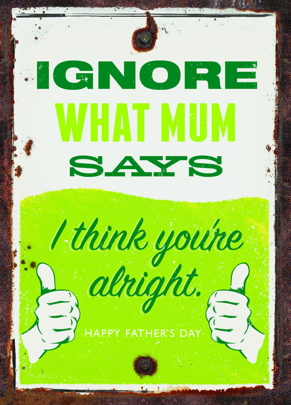 Ignore What Mum Says Card