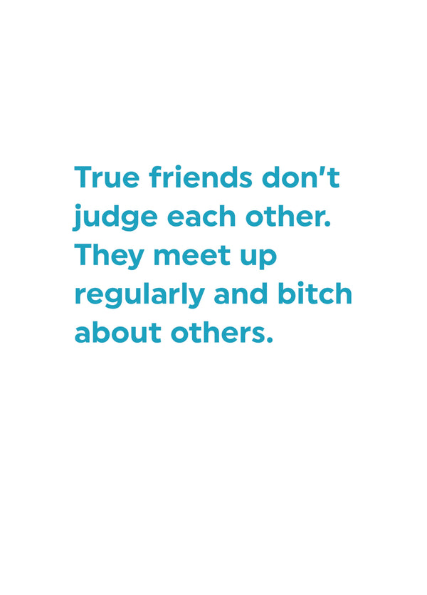 True Friends Bitch About Others Card