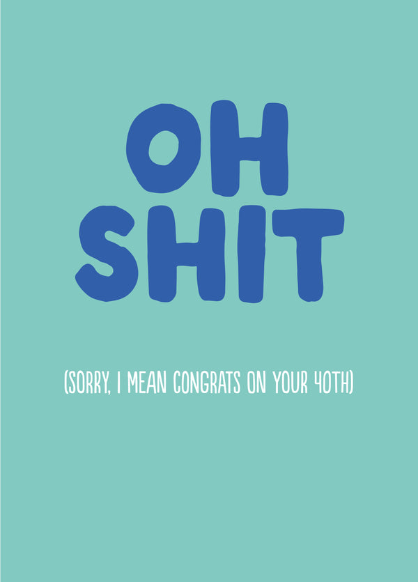 Rude 30th Birthday Card - 'Oh Shit 40'