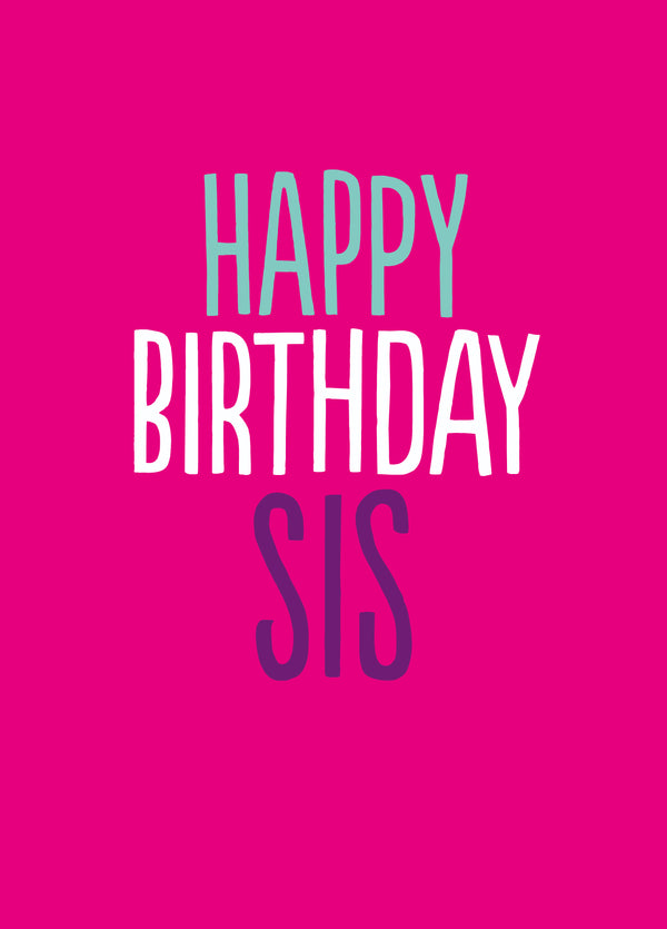 Funny Birthday Cards For Sister - 'Happy Birthday Sis'