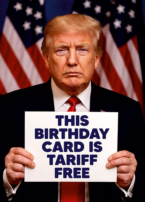 This Birthday Card Is Tariff Free