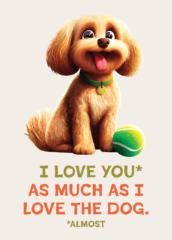 I Love You (almost) As Much As The Dog Card