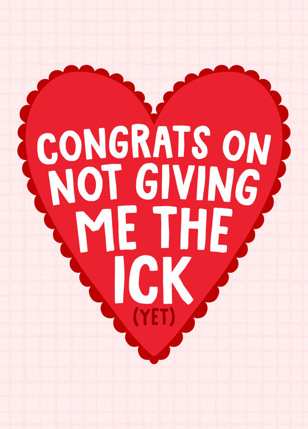 Congrats On Not Giving Me The Ick (Yet) - Funny Valentine's Card For Him