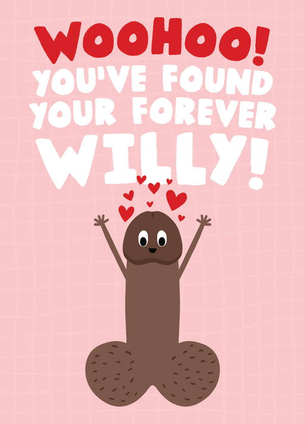 Woohoo! You've Found Your Forever Willy - Funny Congratulations Card
