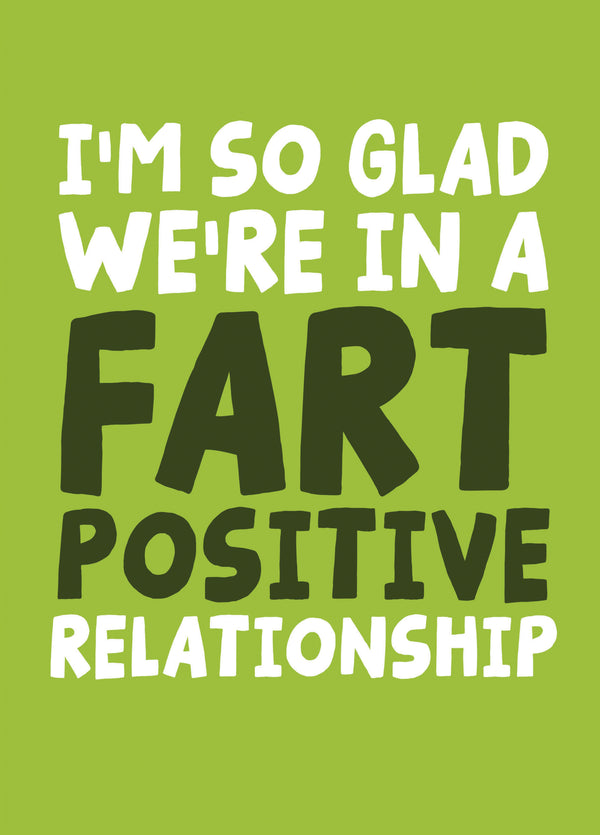 I'm So Glad We're In A Fart Positive Relationship