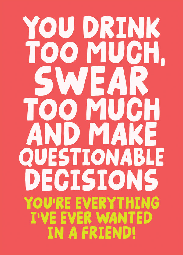 You Drink Too Much, Swear Too Much And Make Questionable Decisions