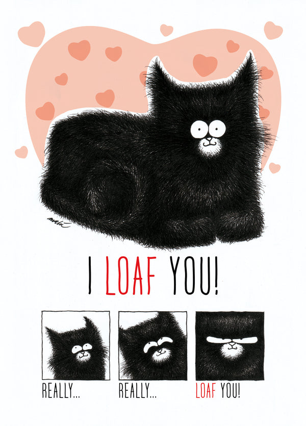 I Really, Really Loaf You!