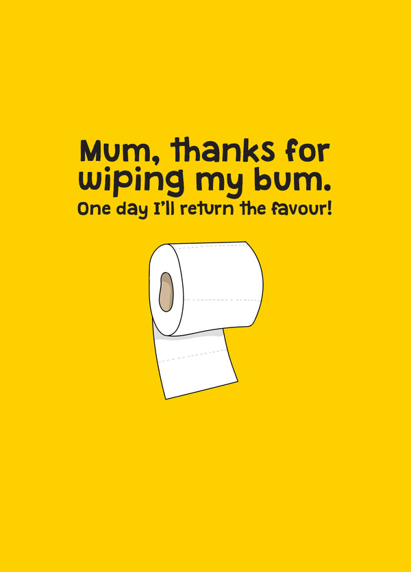 Mum Thanks For Wiping My Bum Card