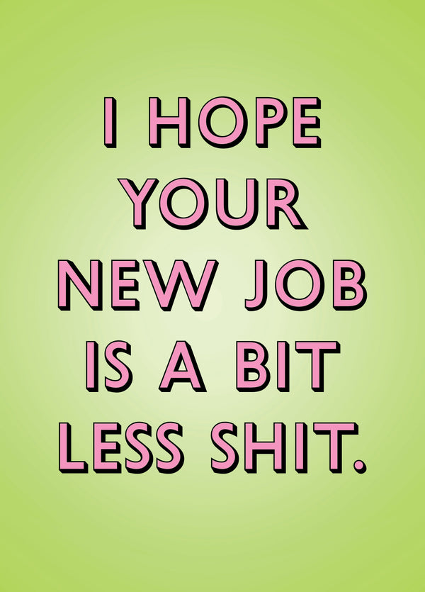 Hope Your New Job Is Less Shit Card