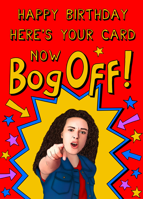 Tracy Beaker BOG OFF Birthday Card