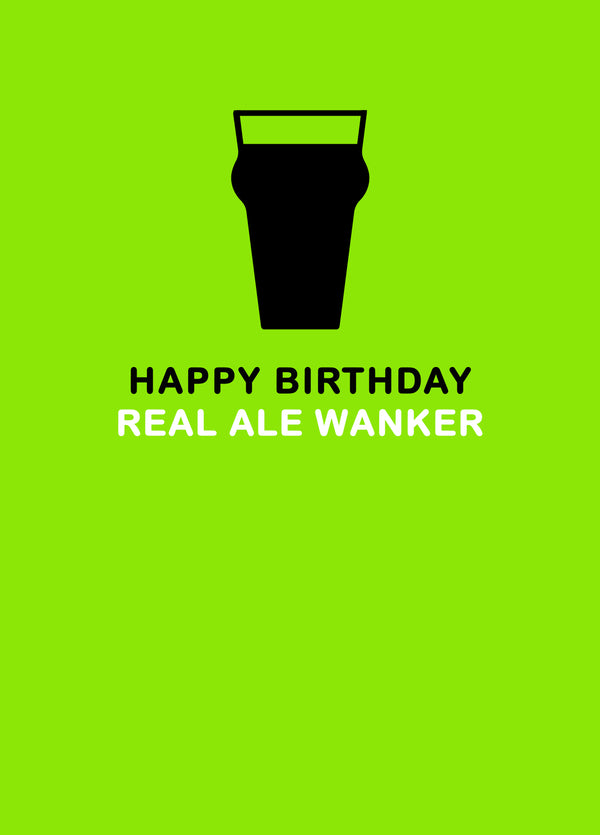 Real Ale Wanker Birthday Card