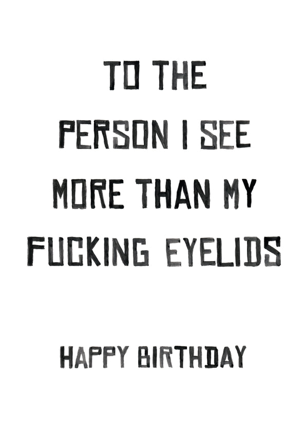 More Than My Fucking Eyelids Card