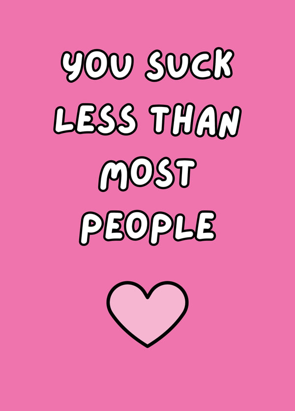 You Suck Less Than Most People Card