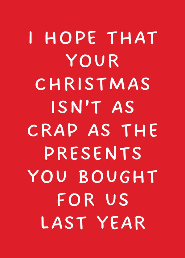 I Hope Your Christmas Isn't As Crap As... Card