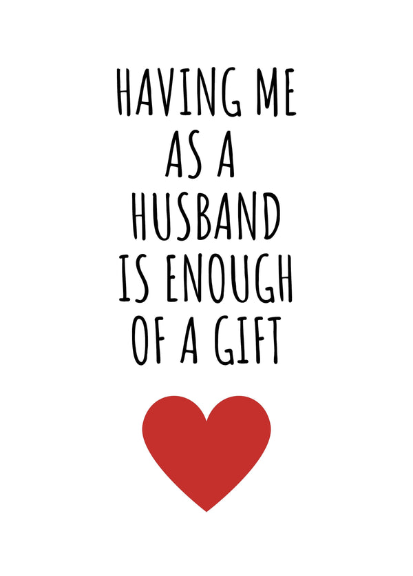 Having Me As A Husband Is Enough Of A Gift