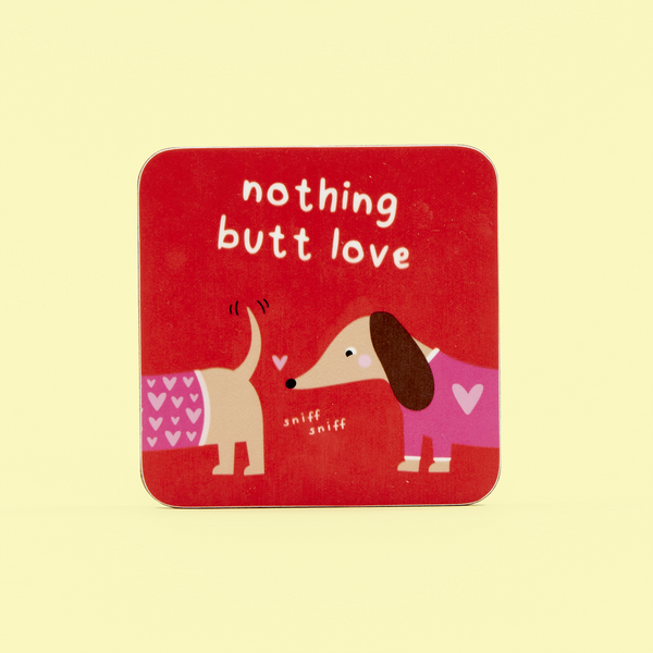 Nothing Butt Love Coaster