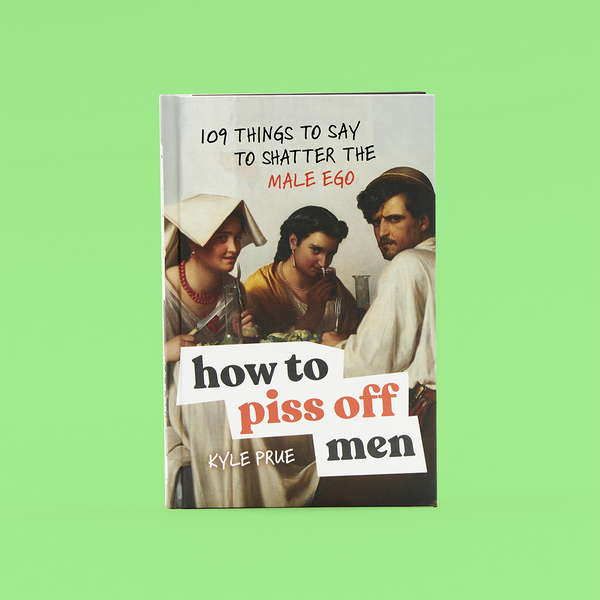 How To Piss Off Men Book