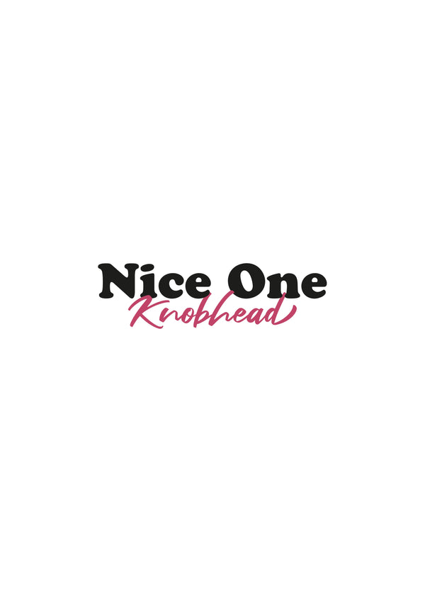 The Nice One Knobhead Card