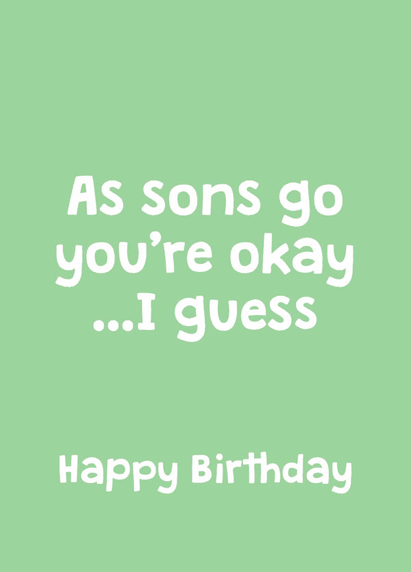 As Sons Go You're Okay Birthday Card