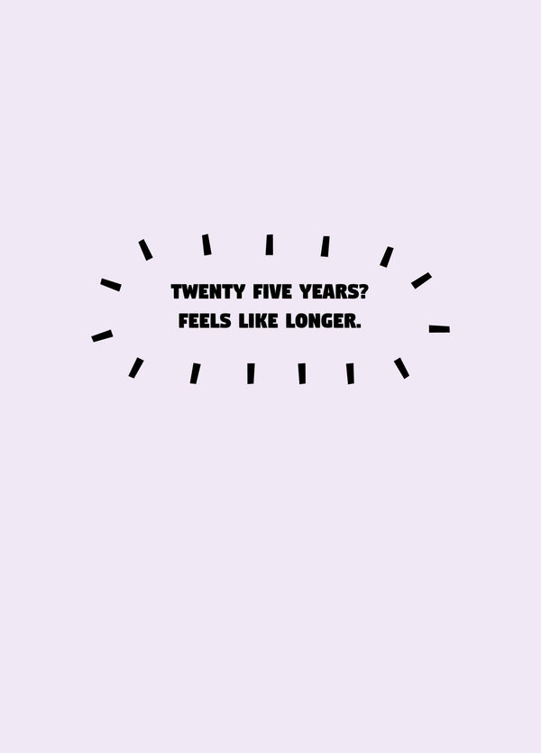 Twenty Five Years Feels Like Longer Card