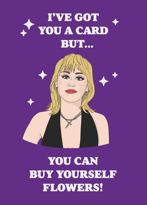 Miley Buy Yourself Flowers Birthday Card