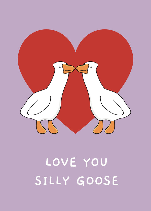 Love You Silly Goose