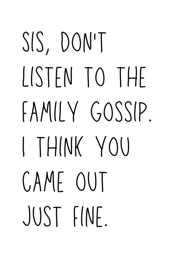 Sister Came Out Just Fine Card