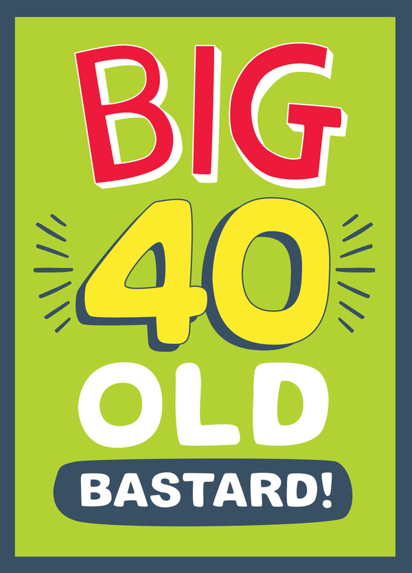 Big 40 Old Bastard! Card