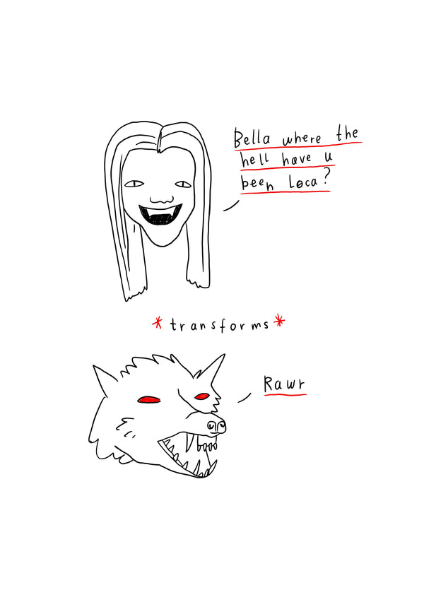 Bella, Where The Hell Have You Been, Loca?