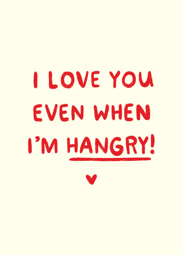 Even When I'm Hangry Valentine's Card