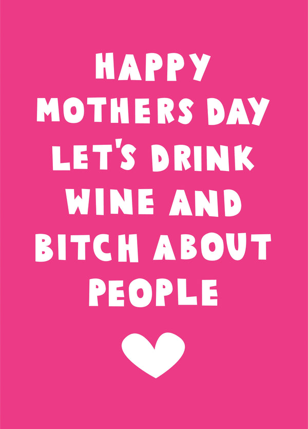 Drink Wine And Bitch Mother's Day Card