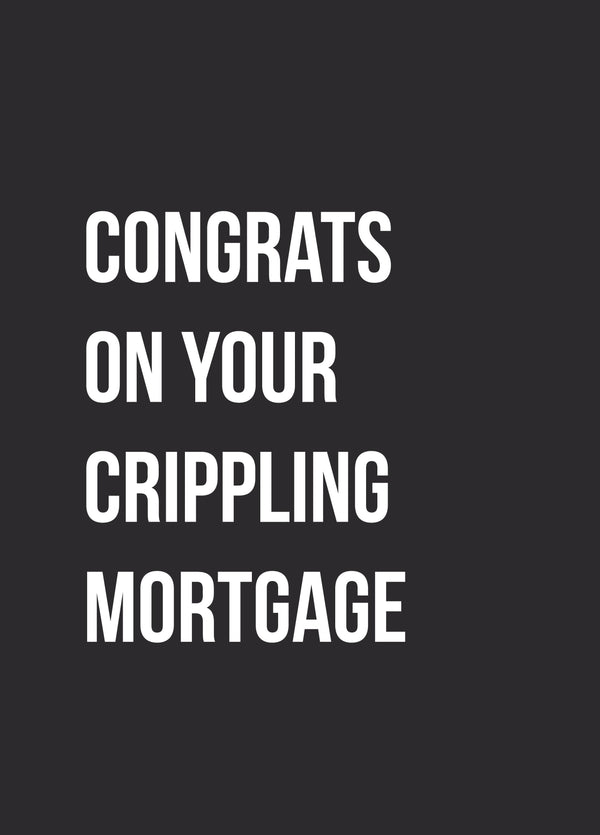 Crippling Mortgage New Home Card