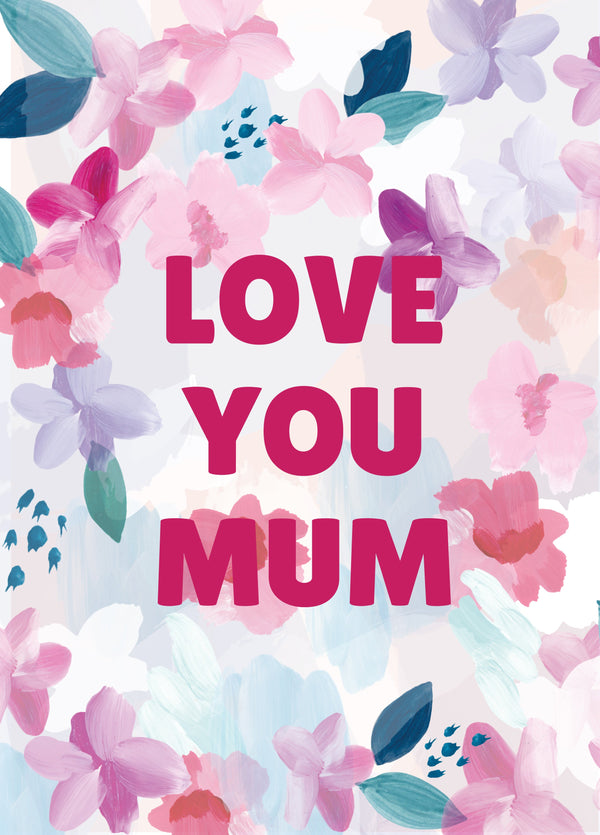 Love You Mum Painted Flowers Card